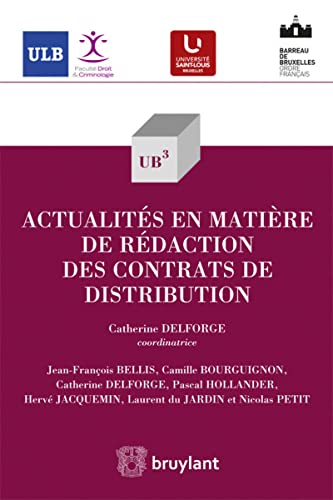 Beispielbild fr Actualits en matire de rdaction des contrats de distribution Bellis, Jean-Franois; Delforge, Catherine; DU JARDIN, LAURENT; Hollander, Pascal; Jacquemin, Herv; PETIT, NICOLAS et Bourguignon, Camille zum Verkauf von BIBLIO-NET