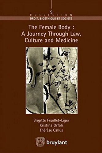 Stock image for The Female Body : A journey through Law, Culture and Medicine Feuillet-liger, Brigitte; Callus, Therese et Orfali, Kristina for sale by BIBLIO-NET