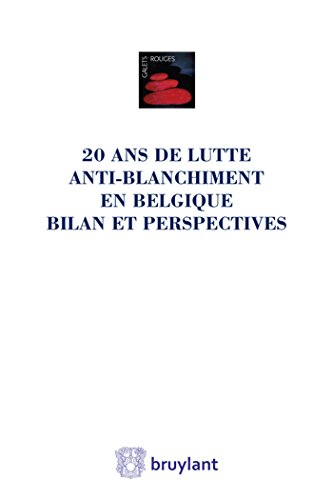 Stock image for Vingt ans de lutte anti-blanchiment en Belgique. Bilan et perspectives: Liber amicorum Jean Spreutels for sale by Buchpark