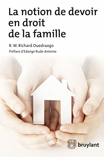 Stock image for La notion de devoir en droit de la famille Ouedraogo, R. W. Richard et Rude, Edwige for sale by BIBLIO-NET