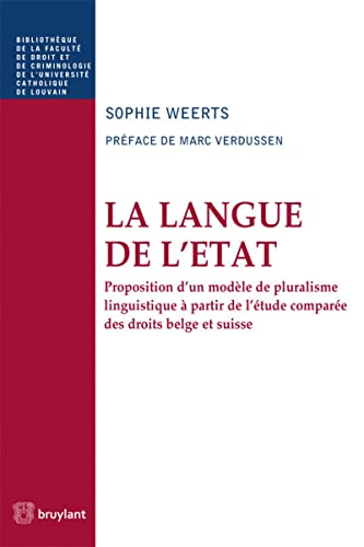 9782802746331: La langue de l'Etat: Proposition d'un modle de pluralisme linguistique  partir de l'tude compare des droits belge et suisse