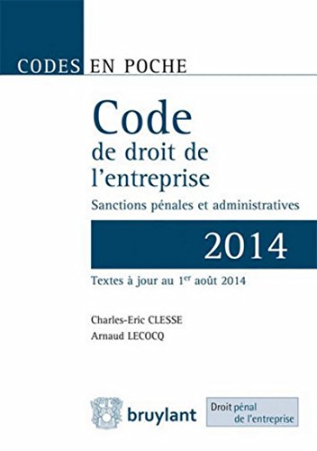 Stock image for Code de droit de l'entreprise - 2014 Sanctions pnales et administratives, 2me Ed. for sale by Ammareal