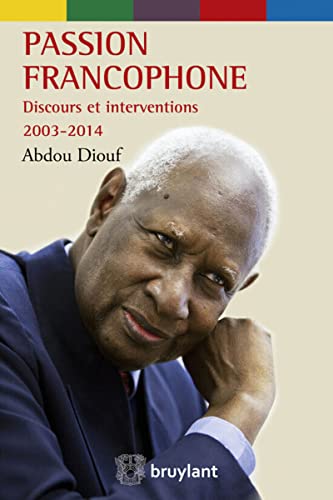 Beispielbild fr Passion francophone Discours et interventions 2003-2014 Diouf, Abdou zum Verkauf von BIBLIO-NET