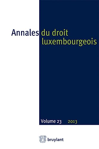 Annales du Droit Luxembourgeois. Vol 23 - 2013 - Collectif