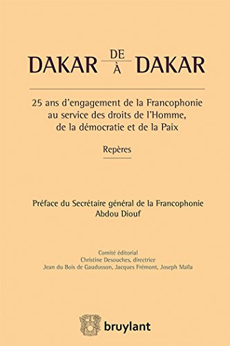 9782802748786: De Dakar  Dakar: 25 ans d'engagement de la Francophonie au service des droits de l'Homme, de la dmocratie et...