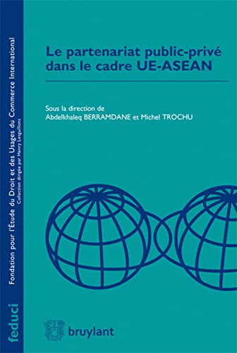 Imagen de archivo de Le partenariat public-priv dans le cade UE-ASEAN [Broch] Berramdane, Abdelkhaleq et Trochu, Michel a la venta por BIBLIO-NET