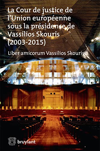 9782802749035: La Cour de justice de l'Union europenne sous la prsidence de Vassilios Skouris (2003-2015): Liber amicorum Vassilios Skouris