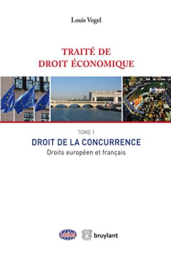 Stock image for Trait de droit conomique. Tome 1 - Droit de la concurrence. Droits europen et franais for sale by Ammareal