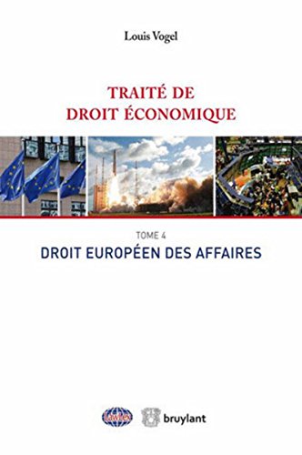 Stock image for Trait de droit conomique. Tome 4 - Droit europen des affaires Vogel, Louis for sale by BIBLIO-NET
