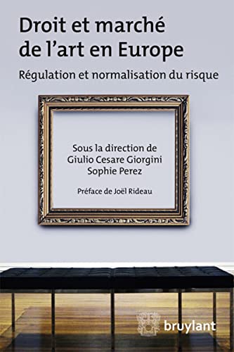 Stock image for Droit et march de l'art en Europe : Rgulation et normalisation du risque for sale by Revaluation Books