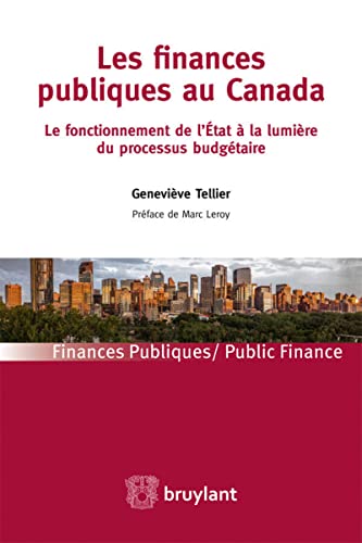 9782802751229: Les finances publiques au Canada: Le fonctionnement de l'Etat  la lumire du processus budgtaire