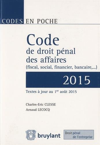 Stock image for Code de droit pnal des affaires 2015 [Broch] Clesse, Charles-Eric et Lecocq, Arnaud for sale by BIBLIO-NET