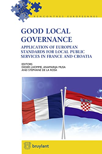 Stock image for Good Local Governance: Application of European Standards for Local Public Services in France and Croatia (Rencontres Europeennes) for sale by Revaluation Books