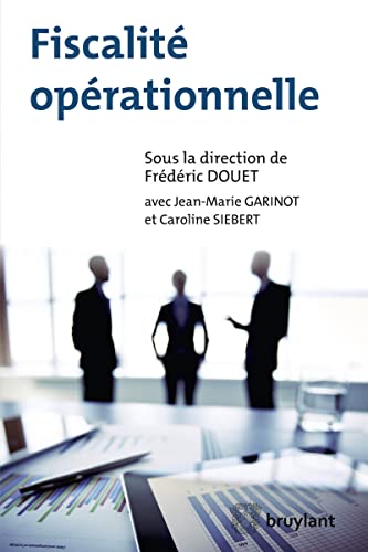 Stock image for Fiscalit oprationnelle Douet, Frdric; Garinot, Jean-Marie et Siebert, Caroline for sale by BIBLIO-NET