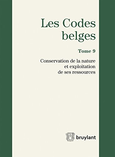 Imagen de archivo de Codes belges : Tome 9, Conservation de la nature et exploitation de ses ressources 2016 a la venta por Buchpark