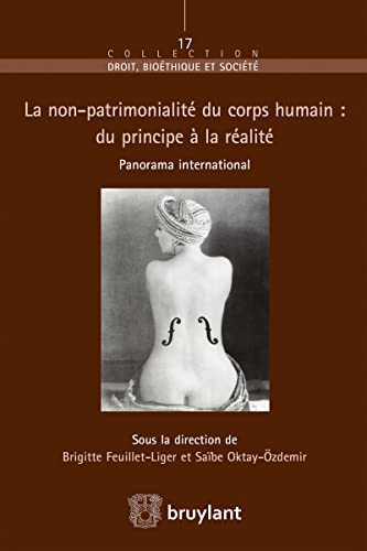 Stock image for La non-patrimonialit du corps humain : du principe  la ralit [Broch] Feuillet-Liger, Brigitte et Oktay-Ozdemir, Sabe for sale by BIBLIO-NET