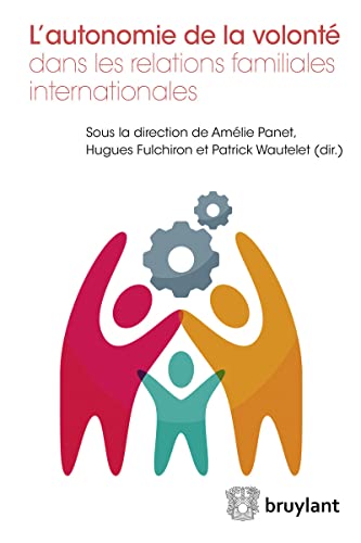 Stock image for L'autonomie de la volont dans les relations familiales internationales [Broch] Fulchiron, Hugues; Panet, Amlie et Wautelet, Patrick for sale by BIBLIO-NET