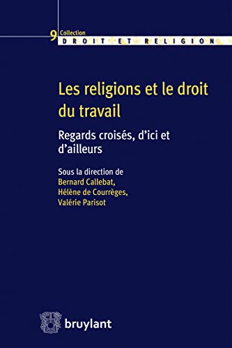 Beispielbild fr Les Religions Et Le Droit Du Travail : Regards Croiss, D'ici Et D'ailleurs zum Verkauf von RECYCLIVRE