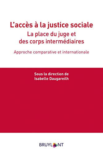 Stock image for L'accs  la justice sociale: La place du juge et des corps intermdiaires. Approche comparative et internationale for sale by Buchpark