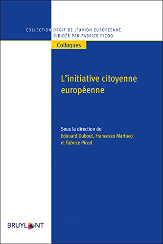 Stock image for L'initiative citoyenne europenne [Broch] Dubout, Edouard; Martucci, Francesco et Picod, Fabrice for sale by BIBLIO-NET