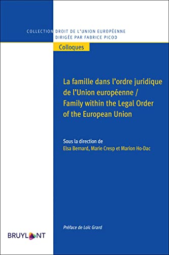 Stock image for La famille dans l'ordre juridique de l'Union europ enne/Family within the Legal Order of the European Union for sale by WorldofBooks