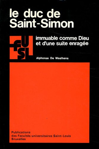 Beispielbild fr Le Duc De Saint-Simon: Immuable Comme Dieu Et D'une Suite Enrage zum Verkauf von Anybook.com