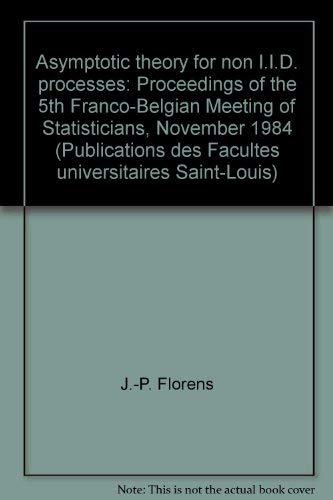 Stock image for Asymptotic theory for non I.I.D. processes: Proceedings of the 5th Franco-Belgian Meeting of Statisticians, November 1984 (Publications des Facultes universitaires Saint-Louis) for sale by Zubal-Books, Since 1961