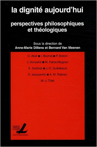 Imagen de archivo de La dignit aujourd'hui : Perspectives philosophiques et thologiques a la venta por Tamery