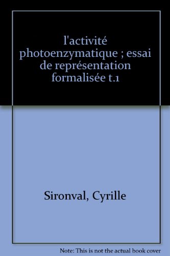 Stock image for L'activite photoenzymatique. Essai de representation formalisee. Tome I for sale by Zubal-Books, Since 1961