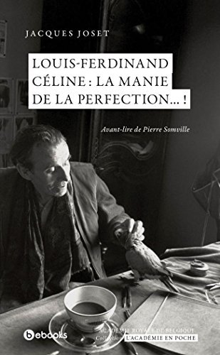 Beispielbild fr Louis-Ferdinand Cline : la manie de la perfection! Collection : L'Acadmie en poche, N 57. zum Verkauf von AUSONE
