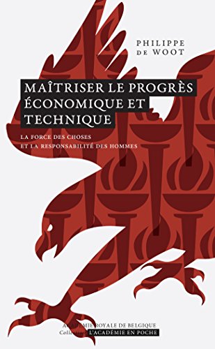 Beispielbild fr Matriser le progrs conomique et technique: La force des choses et la responsabilit des hommes zum Verkauf von Ammareal