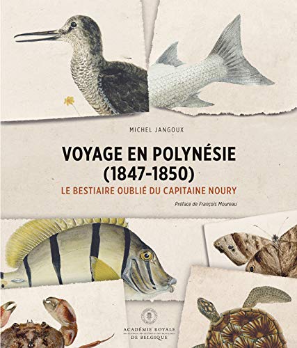 Beispielbild fr Voyage en Polynsie (1847-1850). Le bestiaire oubli du Capitaine Noury [Broch] JANGOUX, Michel zum Verkauf von BIBLIO-NET