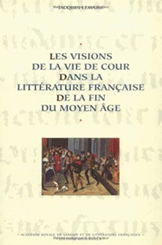 Les visions de la vie de cour dans la littérature française de la fin du Moyen Âge