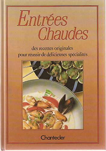 Stock image for Entres chaudes; des recettes originales pour russir de dlicieuses spcialits. for sale by AUSONE