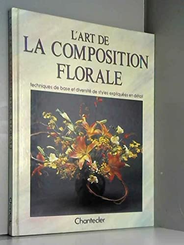 Stock image for L'art de la composition florale: Techniques de base et diversit de styles expliqu es en d tail Halleux, Nicole for sale by LIVREAUTRESORSAS