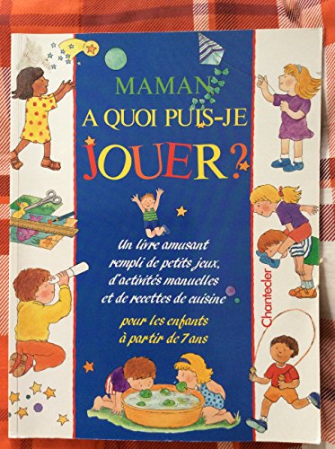 Stock image for Maman,  quoi puis-je jouer ? for sale by Ammareal