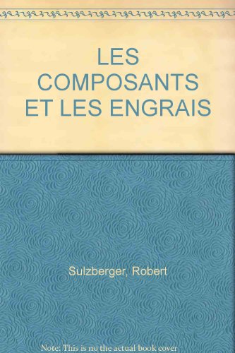 Stock image for LES COMPOSANTS ET LES ENGRAIS for sale by Better World Books Ltd