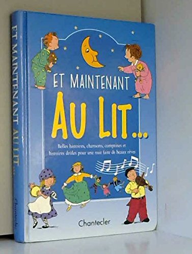 Beispielbild fr ET MAINTENANT AU LIT. BELLES HISTOIRES, CHANSONS, COMPTINES ET HISTOIRES DROLES POUR UNE NUIT FAITE DE BEAUX REVES zum Verkauf von Librairie Th  la page