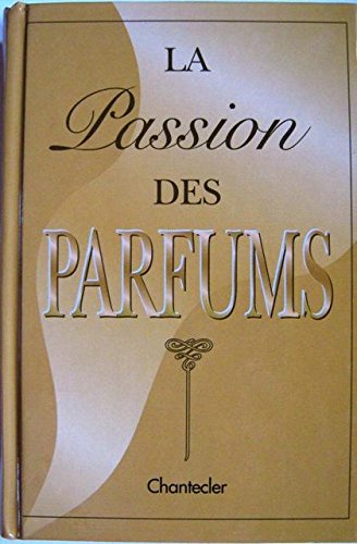 Stock image for La passion des parfums for sale by Librairie l'Aspidistra