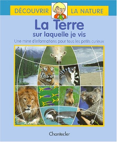 Stock image for La terre sur laquelle je vis : Une mise d'informations pour tous les petits curieux for sale by La Plume Franglaise