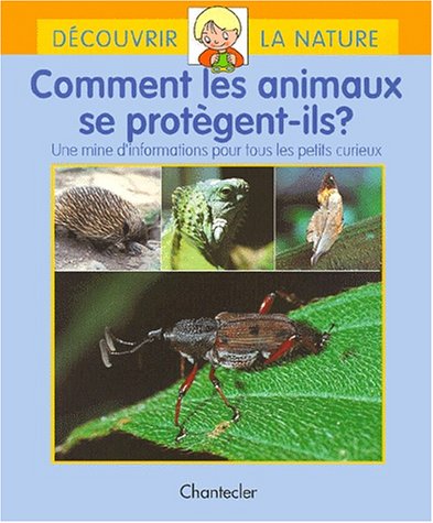 Stock image for Comment les animaux se protgent-ils ? : une mine d'information pour tous les petits curieux for sale by Ammareal