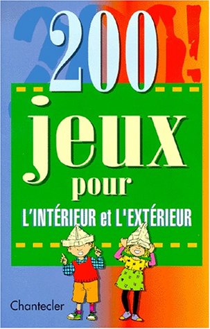 Beispielbild fr 200 Jeux Pour L'intrieur Et L'extrieur zum Verkauf von RECYCLIVRE