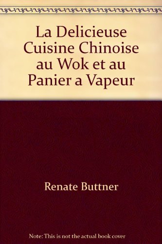 Stock image for La dlicieuse cuisine chinoise au wok et au panier  vapeur for sale by Librairie Le Lieu Bleu Paris