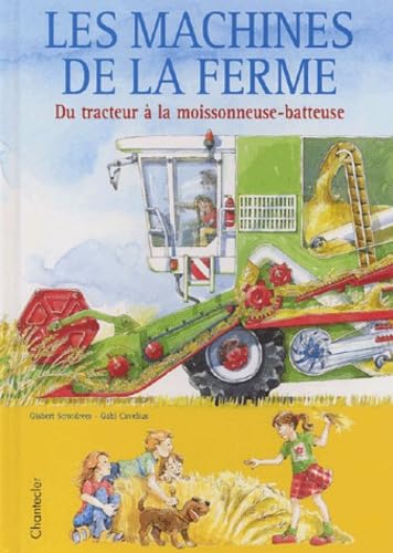 Stock image for Les Machines De La Ferme. Du Tracteur A La Moissonneuse-Batteuse