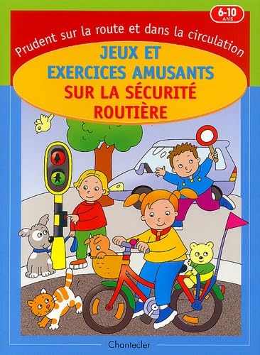 9782803441693: Jeux Et Exercices Amusants Sur La Securite Routiere 6-10 Ans. Prudent Sur La Route Et Dans La Circulation