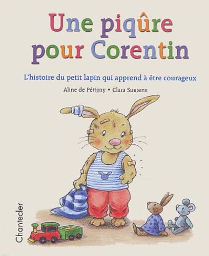 Beispielbild fr Corentin Ne Veut Pas De Piqre : L'histoire Du Petit Lapin Qui Apprend  tre Courageux zum Verkauf von RECYCLIVRE