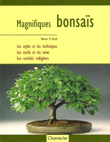 9782803442621: Magnifiques bonsas: Les styles et les techniques - Les outils et les soins - Les varits indignes