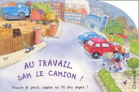 Imagen de archivo de Au travail, Sam le camion ! a la venta por medimops