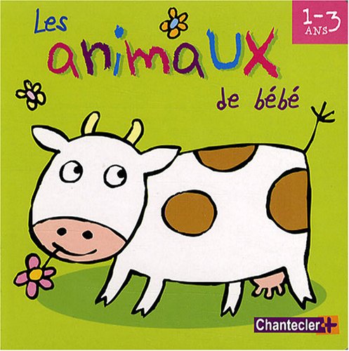 Imagen de archivo de Les animaux de b b (1-3 a.): La vache, le mouton, le cheval, . a la venta por WorldofBooks