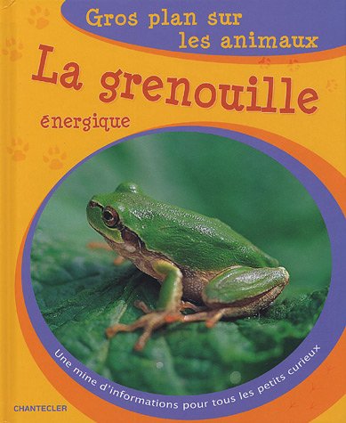 9782803444489: Gros plan sur les animaux La grenouille nergique: Une mine d'informations pour tous les petits curieux.